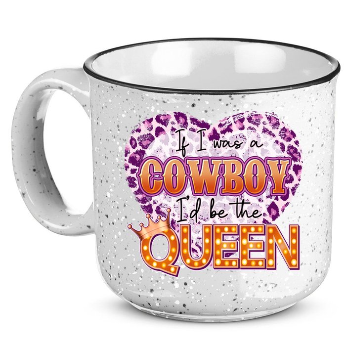 If I Was A Cowboy I'd Be The Queen 15oz Campfire Ceramic Mug