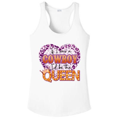 If I Was A Cowboy I'd Be The Queen Ladies PosiCharge Competitor Racerback Tank