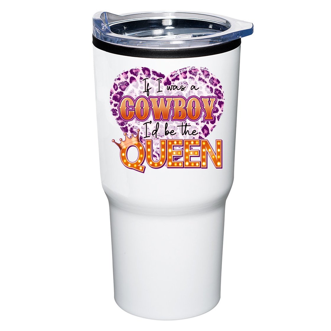 If I Was A Cowboy I'd Be The Queen Tumbler