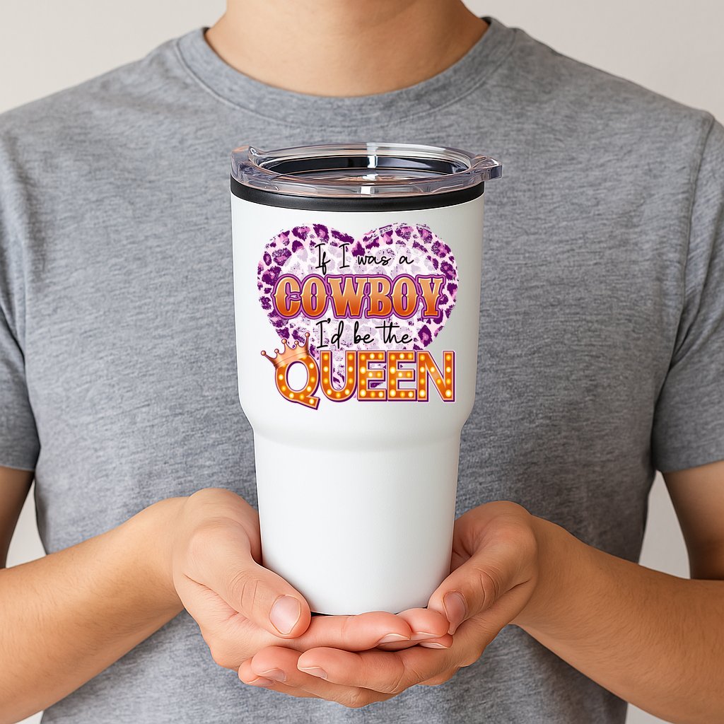 If I Was A Cowboy I'd Be The Queen Tumbler