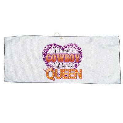 If I Was A Cowboy I'd Be The Queen Large Microfiber Waffle Golf Towel