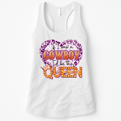 If I Was A Cowboy I'd Be The Queen Womens Tank Top