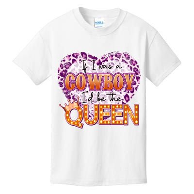If I Was A Cowboy I'd Be The Queen Kids T-Shirt