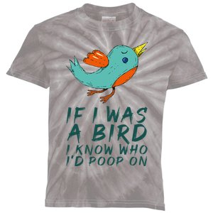 If I Was A Bird I Know Who ID Poop On Kids Tie-Dye T-Shirt