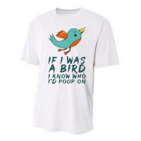 If I Was A Bird I Know Who ID Poop On Performance Sprint T-Shirt