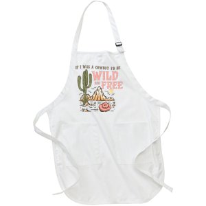 If I Was A Cowboy Wild And Free Full-Length Apron With Pockets