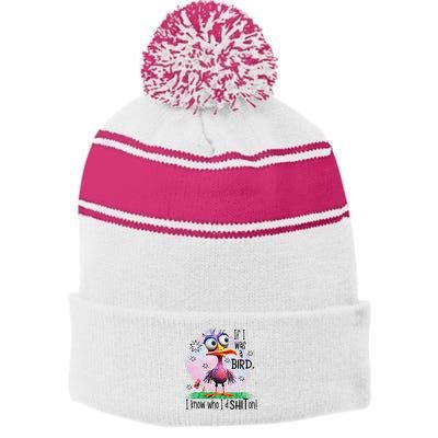 If I Was A Bird I Know Who ID Shit On Stripe Pom Pom Beanie