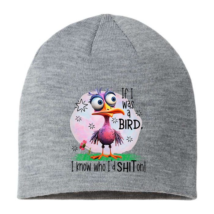 If I Was A Bird I Know Who ID Shit On Sustainable Beanie