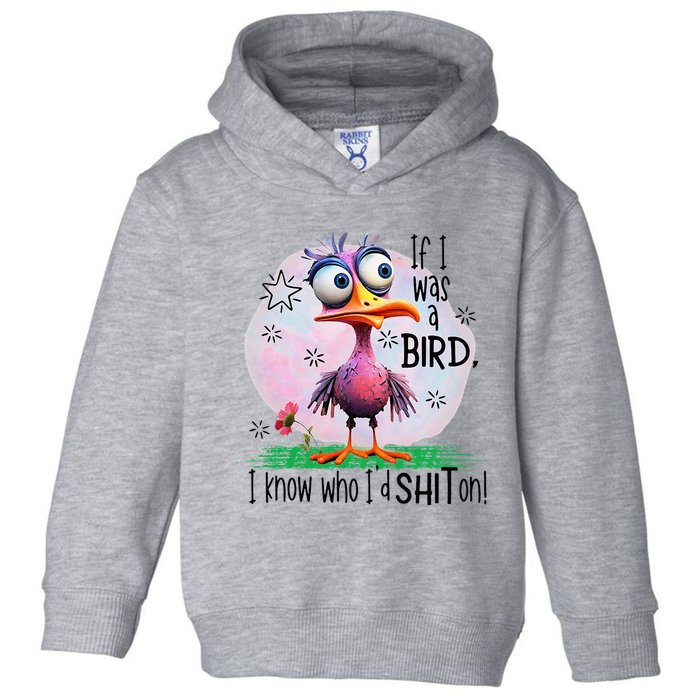 If I Was A Bird I Know Who ID Shit On Toddler Hoodie