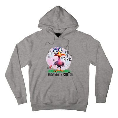 If I Was A Bird I Know Who ID Shit On Tall Hoodie