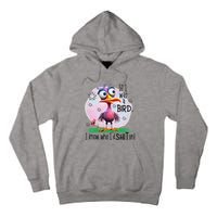 If I Was A Bird I Know Who ID Shit On Tall Hoodie