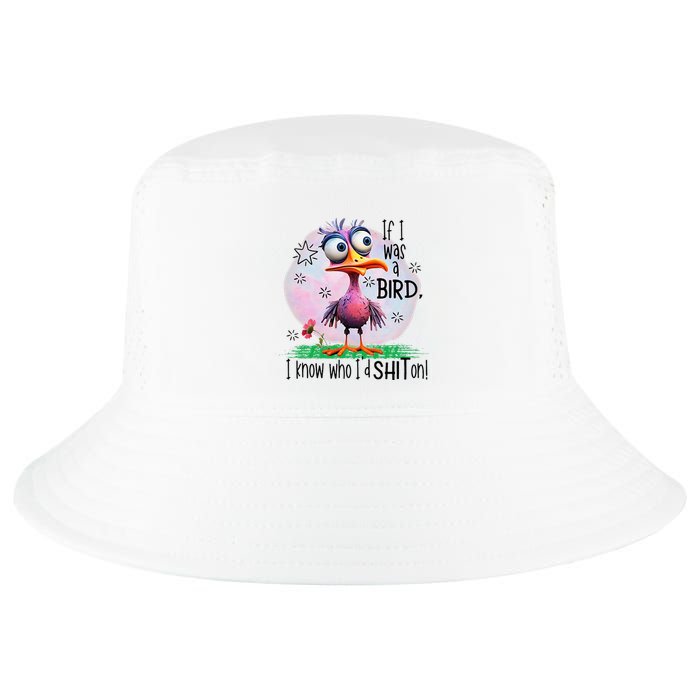 If I Was A Bird I Know Who ID Shit On Cool Comfort Performance Bucket Hat