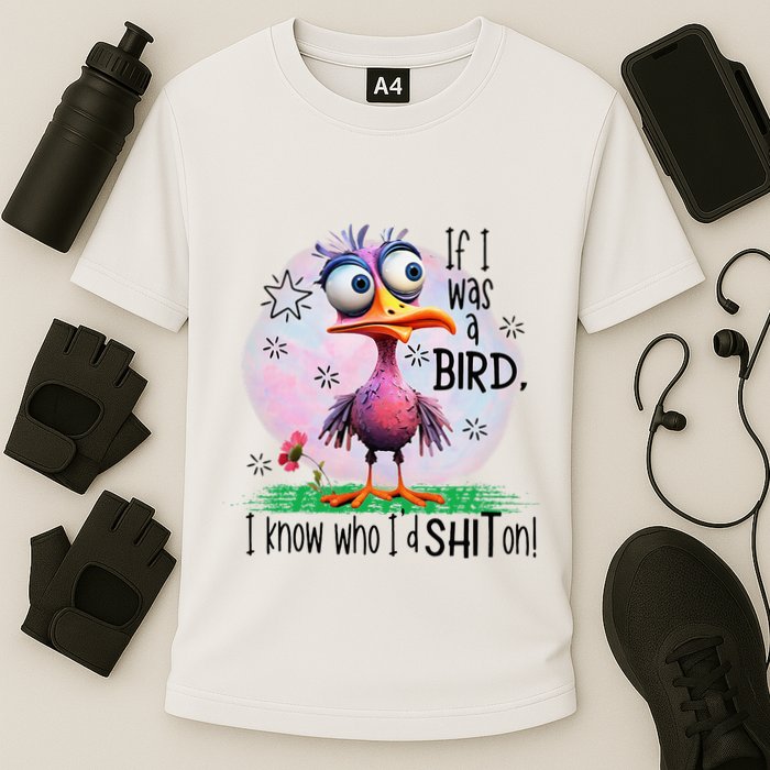 If I Was A Bird I Know Who ID Shit On Performance Shirt