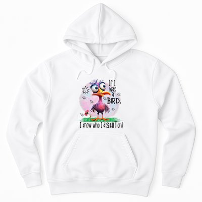 If I Was A Bird I Know Who ID Shit On Hoodie