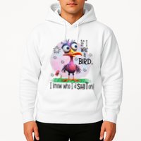 If I Was A Bird I Know Who ID Shit On Hoodie