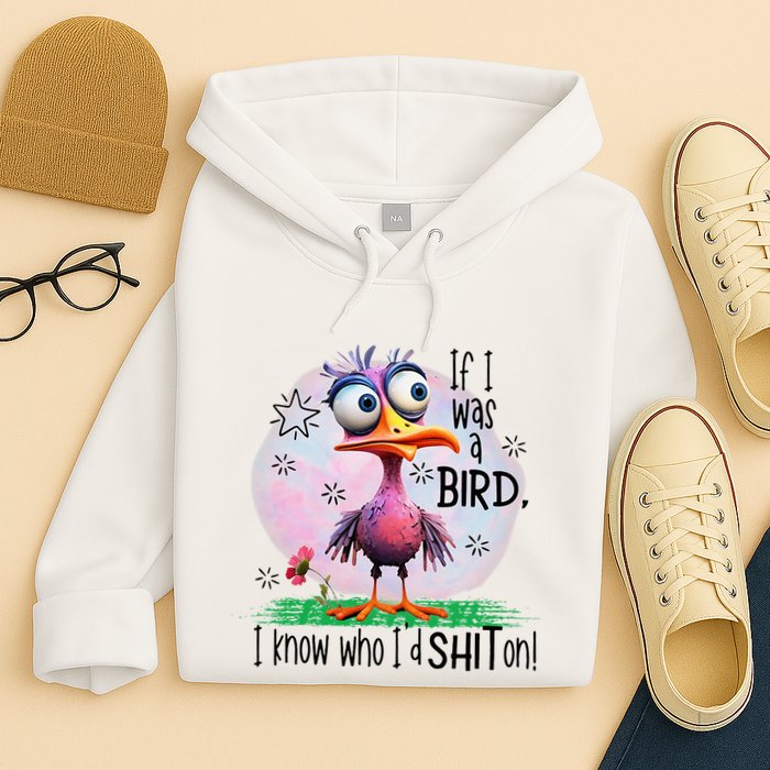 If I Was A Bird I Know Who ID Shit On Hoodie