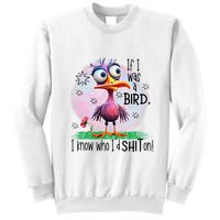 If I Was A Bird I Know Who ID Shit On Sweatshirt