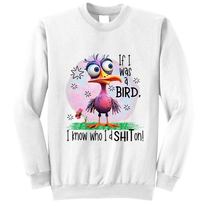 If I Was A Bird I Know Who ID Shit On Sweatshirt