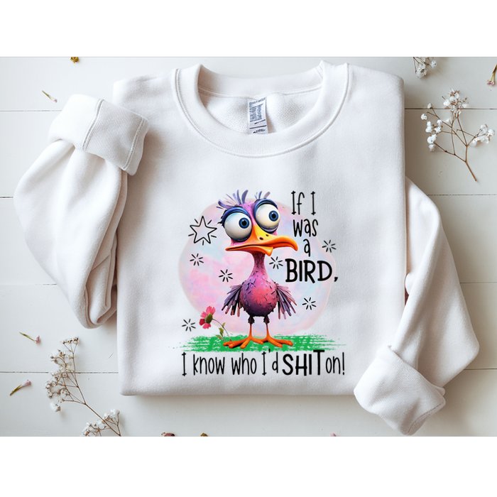 If I Was A Bird I Know Who ID Shit On Sweatshirt