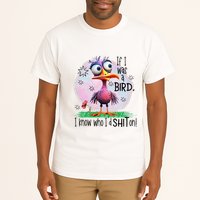 If I Was A Bird I Know Who ID Shit On Tall T-Shirt