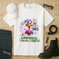 If I Was A Bird I Know Who ID Shit On Tall T-Shirt