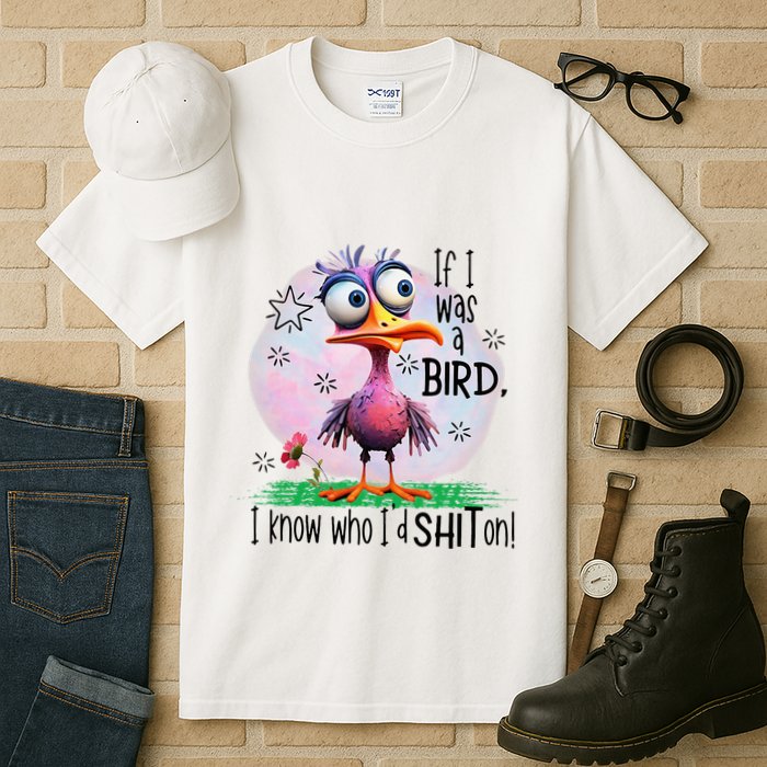 If I Was A Bird I Know Who ID Shit On Tall T-Shirt