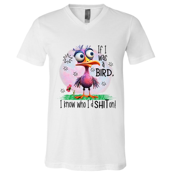 If I Was A Bird I Know Who ID Shit On V-Neck T-Shirt