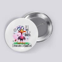 If I Was A Bird I Know Who ID Shit On Button
