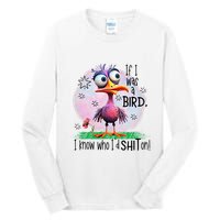 If I Was A Bird I Know Who ID Shit On Tall Long Sleeve T-Shirt