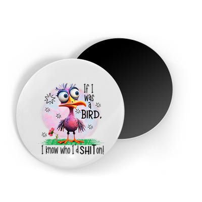 If I Was A Bird I Know Who ID Shit On Magnet