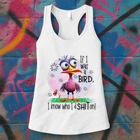 If I Was A Bird I Know Who ID Shit On Womens Tank Top