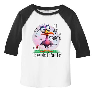 If I Was A Bird I Know Who ID Shit On Toddler Fine Jersey T-Shirt
