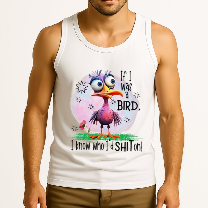 If I Was A Bird I Know Who ID Shit On Tank Top