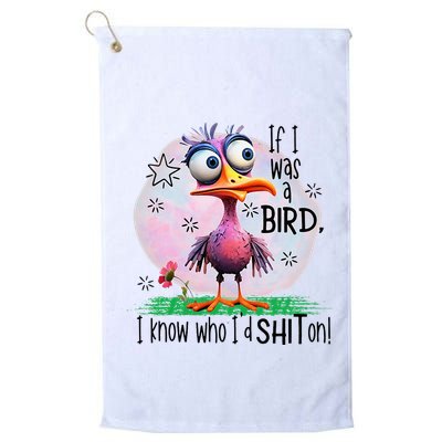 If I Was A Bird I Know Who ID Shit On Golf Towel