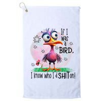 If I Was A Bird I Know Who ID Shit On Golf Towel