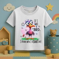 If I Was A Bird I Know Who ID Shit On Toddler T-Shirt