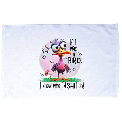 If I Was A Bird I Know Who ID Shit On Microfiber Hand Towel