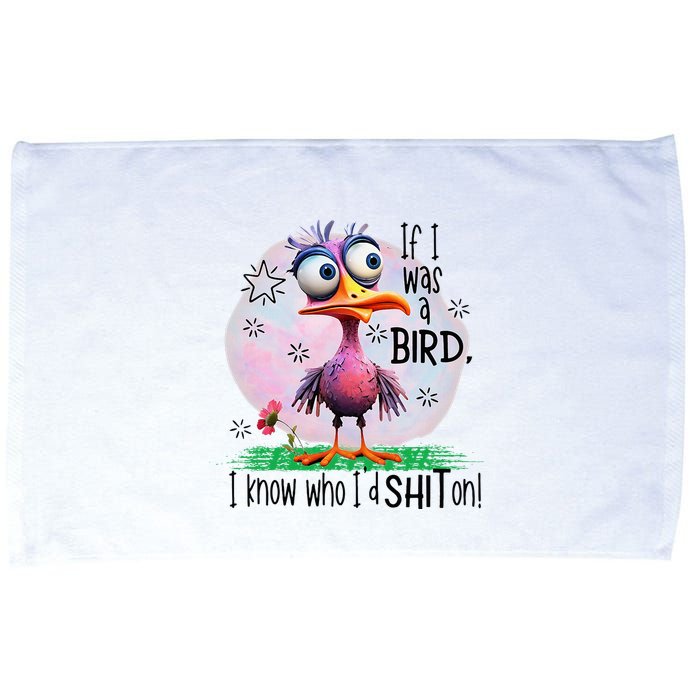 If I Was A Bird I Know Who ID Shit On Microfiber Hand Towel