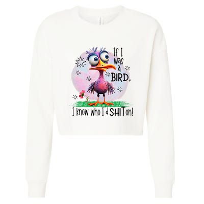 If I Was A Bird I Know Who ID Shit On Cropped Pullover Crew
