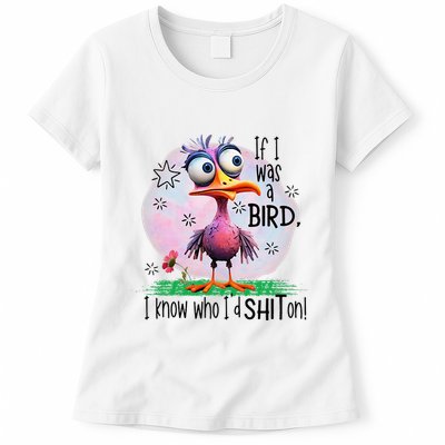 If I Was A Bird I Know Who ID Shit On Womens T-Shirt