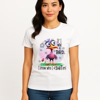 If I Was A Bird I Know Who ID Shit On Womens T-Shirt