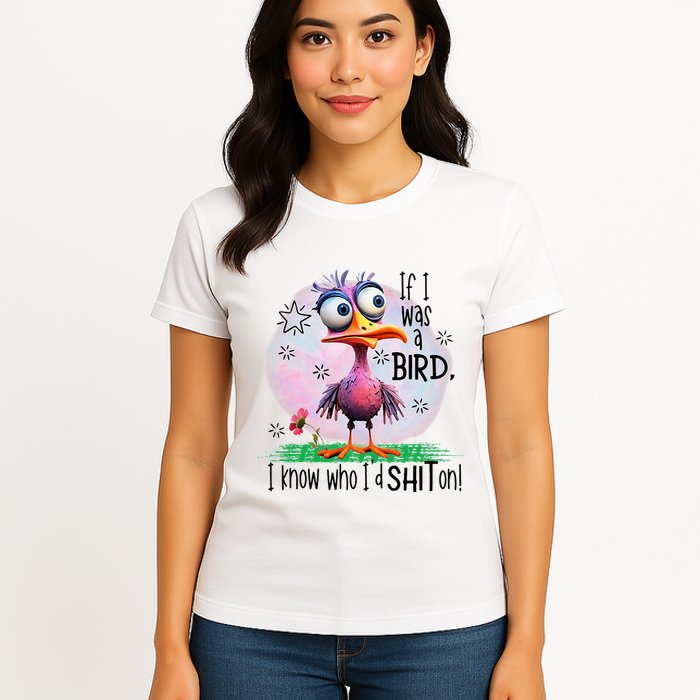 If I Was A Bird I Know Who ID Shit On Womens T-Shirt