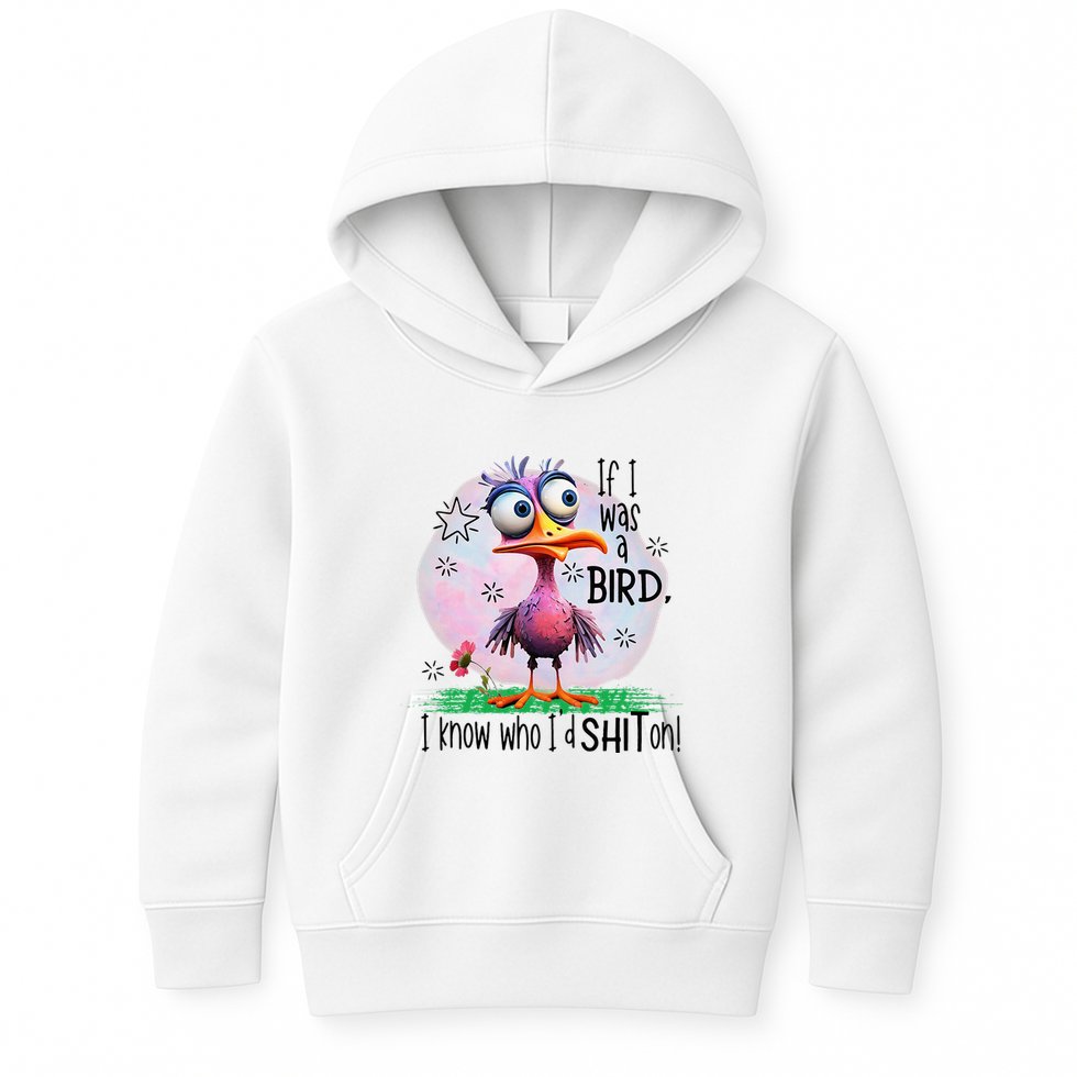 If I Was A Bird I Know Who ID Shit On Kids Hoodie