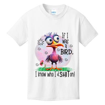If I Was A Bird I Know Who ID Shit On Kids T-Shirt