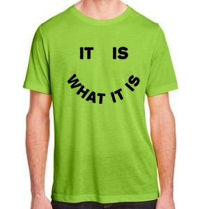 It Is What It Is Smiley Face Adult ChromaSoft Performance T-Shirt