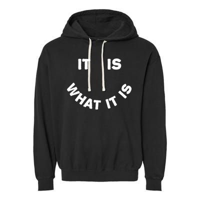 It Is What It Is Smiley Face Garment-Dyed Fleece Hoodie