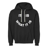 It Is What It Is Smiley Face Garment-Dyed Fleece Hoodie