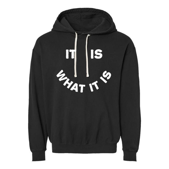 It Is What It Is Smiley Face Garment-Dyed Fleece Hoodie