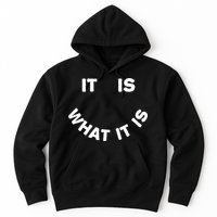 It Is What It Is Smiley Face Hoodie