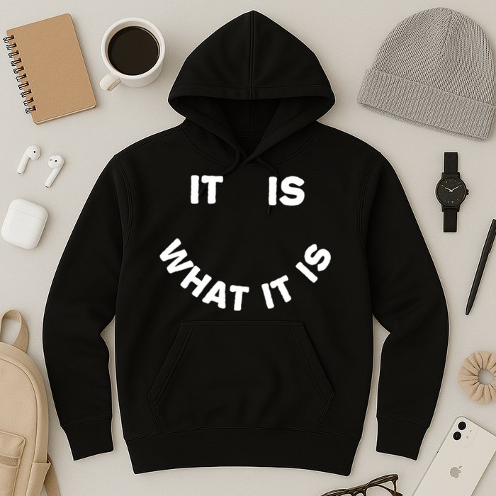 It Is What It Is Smiley Face Hoodie